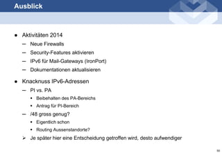 Ausblick
http://www.awk.ch

● Aktivitäten 2014
─ Neue Firewalls
─ Security-Features aktivieren

─ IPv6 für Mail-Gateways (...