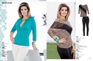 99 100
BJ09
Blusón
Manga 3/4, detalle de encaje
06 Café
Ch, Me, Gr, Xg
Poliéster, Nylon
$369
PC1725811
CC31
Playera
Con tirantes ajustables
10 Negro, 01 Blanco, 24 Verde Menta,
37 Khaki, 08 Azul Rey, 44 Rojo Granada,
29 Grosella
Ch, Me, Gr, Xg
Poliéster, Rayón, Spandex
$99
PC1206971
(Catálogo Básicos)
LT61
Pantalón
Entubado, corte colombiano
10 Negro
Ch, Me, Gr, Xg
Poliéster, Elastano
$299
PC0120981
BJ06
Blusón
Manga 3/4, con detalle
en escote
72 Jade
Ch, Me, Gr, Xg
Rayón Elastano
$269
PC3018826
RT62
Malla
Entubada, con cortes
en costados y cierres
03 Natural
Ch, Me, Gr, Xg
Poliéster Elastano
$369
PC6325881
 