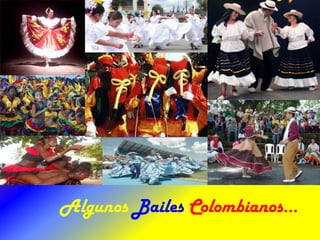 Algunos Bailes Colombianos…
 