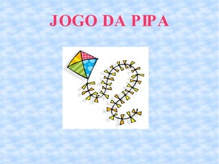 JOGO DA PIPA 