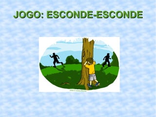 JOGO: ESCONDE-ESCONDE 