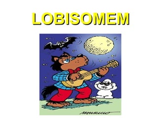 LOBISOMEM 