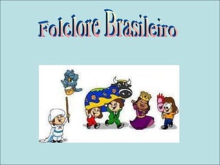 Folclore Brasileiro 
