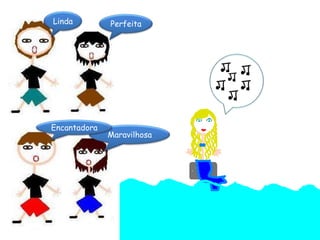 LindaPerfeitaEncantadoraMaravilhosa