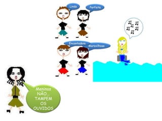 Meninos NÃO...TAMPEM OS OUVIDOS 