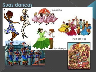 fandango
Balainha
Pau de fitas
 