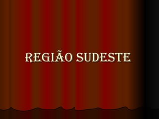 Região Sudeste   