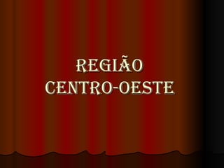 Região  Centro-Oeste   