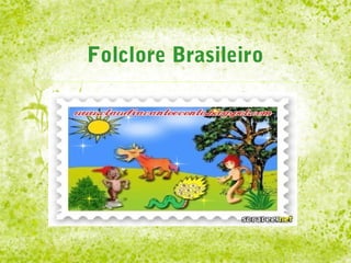 Folclore Brasileiro
 