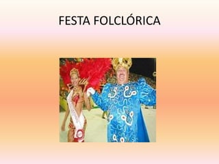 FESTA FOLCLÓRICA 
 