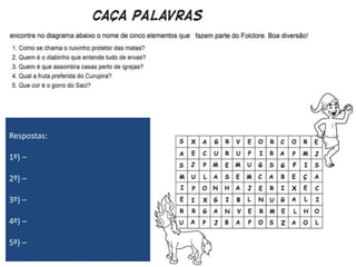 Respostas:
1º) –
2º) –
3º) –
4º) –
5º) –
 