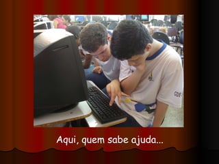 Aqui, quem sabe ajuda... 