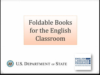 Foldable Books
for the English
Classroom
 