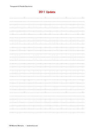 Transparent & Flexible Electronics
140 Massimo Marrazzo - biodomotica.com
22222222000000001111111111111111 UUUUUUUUppppppppddddddddaaaaaaaatttttttteeeeeeee
…………………………………………………………………………………………………………
…………………………………………………………………………………………………………
…………………………………………………………………………………………………………
…………………………………………………………………………………………………………
…………………………………………………………………………………………………………
…………………………………………………………………………………………………………
…………………………………………………………………………………………………………
…………………………………………………………………………………………………………
…………………………………………………………………………………………………………
…………………………………………………………………………………………………………
…………………………………………………………………………………………………………
…………………………………………………………………………………………………………
…………………………………………………………………………………………………………
…………………………………………………………………………………………………………
…………………………………………………………………………………………………………
…………………………………………………………………………………………………………
…………………………………………………………………………………………………………
…………………………………………………………………………………………………………
…………………………………………………………………………………………………………
…………………………………………………………………………………………………………
…………………………………………………………………………………………………………
…………………………………………………………………………………………………………
…………………………………………………………………………………………………………
…………………………………………………………………………………………………………
…………………………………………………………………………………………………………
…………………………………………………………………………………………………………
…………………………………………………………………………………………………………
…………………………………………………………………………………………………………
…………………………………………………………………………………………………………
…………………………………………………………………………………………………………
 