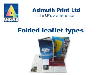 Azimuth Print Ltd
The UK's premier printer
Folded leaflet types
 