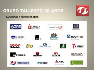 GRUPO TALLENTO 20 ANOS
 PARCEIROS E FORNECEDORES
 