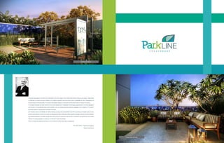 Le Jardin
O projeto paisagístico do Park Line, localizado numa das regiões mais nobres de Goiânia, oferece um espaço requintado
e acolhedor ao mesmo tempo. Voltado a um público exigente, que busca bem-estar e qualidade de vida, o paisagismo se
destaca logo na entrada onde o murmúrio do espelho d’água e os desenhos de forrações dão um toque de charme.
A varanda integrada ao salão de festas, com suas lamparinas e vegetação de destaque, proporciona um clima agradável
de encontro. O empreendimento conta também com um amplo gourmet externo, equipado com chopeira e TV, onde é
possível receber os amigos para um bom churrasco.
De encontro com as facilidades da vida moderna, a praça da conectividade com Wi-Fi permite ao morador estar no seu
jardim conectado ao mundo. Foi criado um playground lúdico onde pais e filhos podem interagir, junto às árvores frutíferas
que atraem pássaros. Há ainda a opção de curtir um dia de sol junto à piscina ou se exercitar na raia de 25m com borda
infinita. As crianças podem se refrescar e se divertir na piscina infantil.
Enfim, um presente para quem busca viver cercado de sofisticação, lazer e segurança.
Benedito Abbud - Arquiteto Paisagista
Abbud Arquitetura
Fitness Outdoor
Praça dos Aromas
 