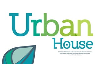 O estilo Viver Opus para quem busca uma vida urbana e inteligente,
com espaços totalmente integrados, inspirados na liberdade
e no conforto de uma casa.
 