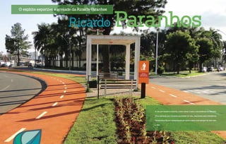 A via que resume o charme, o bem-estar e toda a conveniência do Marista.
Uma alameda que transpira qualidade de vida, idealizada pela Inteligência
Construtiva Opus e conquistada por quem busca viver sempre de bem com
a vida.
Ricardo Paranhos
O espírito esportivo e arrojado da Ricardo Paranhos
 