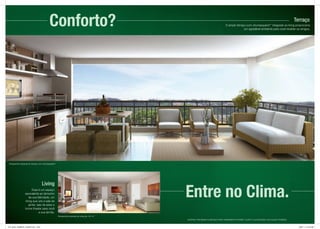 Conforto?                                                                                                                                                   Terraço
                                                                                                                                         o amplo terraço com churrasqueira** integrado ao living proporciona
                                                                                                                                                       um agradável ambiente para você receber os amigos.




 Perspectiva ilustrada do terraço com churrasqueira**




                                       Living
                         esse é um espaço
                   equivalente ao tamanho
                      da sua felicidade, um
                   living que une a sala de
                      jantar, sala de estar e
                                                                                                    Entre no Clima.
                   home theater para você
                               e sua família.
                                                        Perspectiva ilustrada do living de 127 m2
                                                                                                    MAteRIAl PRelIMInAR elABoRAdo PARA tReInAMento InteRno. suJeIto A AlteRAções. dIVulgAção PRoIBIdA.


FOL_08-02_COMBATE_420X297.indd 19-20                                                                                                                                                                       2/9/07 11:13:49 AM
 