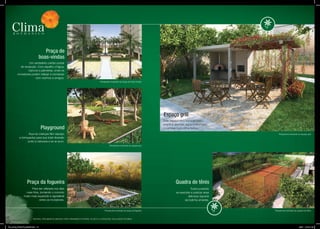Praça de
                                     boas-vindas
                  um verdadeiro cartão-postal
            de recepção. Com espelho d’água,
                  bancos e palmeiras, onde os
          moradores podem relaxar e conversar
                       com vizinhos e amigos.
                                                                                             Perspectiva ilustrada da praça de boas-vindas




                                                                                                                                              Espaço grill
                                                                                                                                              este espaço será especial para
                                                                                                                                              preparar lanches, pizza e churrasco
                                     Playground                                                                                               e conviver num clima festivo.
                    Aqui as crianças têm espaço                                                                                                                                            Perspectiva ilustrada do espaço grill
            e brinquedos para sua total diversão
                   junto à natureza e ao ar puro.
                                                                                                       Perspectiva ilustrada do playground




                     Praça da fogueira                                                                                                                 Quadra de tênis
                       Para ser utilizada nos dias                                                                                                                  todos poderão
                  mais frios, tornando o convívio                                                                                                       se exercitar e praticar esse
                 muito mais aquecido e agradável                                                                                                                  delicioso esporte
                             entre os moradores.                                                                                                               da bolinha amarela.


                                                                                                 Perspectiva ilustrada da praça da figueira                                            Perspectiva ilustrada da quadra de tênis


                           MAteRIAl PRelIMInAR elABoRAdo PARA tReInAMento InteRno. suJeIto A AlteRAções. dIVulgAção PRoIBIdA.



FOL_08-02_COMBATE_420X297.indd 7-8                                                                                                                                                                                2/9/07 11:07:47 AM
 