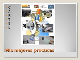 Mis mejores practicas C A R T E L 
