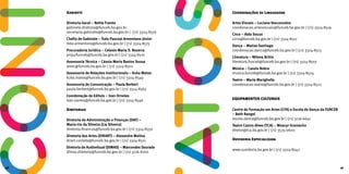 Gabinete
Diretoria Geral – Nehle Franke
gabinete.diretoria@funceb.ba.gov.br
secretaria.gabinete@funceb.ba.gov.br | (71) 3324-8576
Chefia de Gabinete – Ítalo Pascoal Armentano Júnior
italo.armentano@funceb.ba.gov.br | (71) 3324-8575
Procuradoria Jurídica – Celeste Maria S. Bezerra
projurfunceb@funceb.ba.gov.br | (71) 3324-8510
Assessoria Técnica – Cássia Maria Bastos Sousa
astec@funceb.ba.gov.br | (71) 3324-8502
Assessoria de Relações Institucionais – Kuka Matos
kuka.matos@funceb.ba.gov.br | (71) 3324-8549
Assessoria de Comunicação – Paula Berbert
paula.berbert@funceb.ba.gov.br | (71) 3324-8565
Coordenação de Editais – Ivan Ornelas
ivan.santos@funceb.ba.gov.br | (71) 3324-8546
Diretorias
Diretoria de Administração e Finanças (DAF) –
Maria Iris da Silveira (Lia Silveira)
diretoria.financas@funceb.ba.gov.br | (71) 3324-8550
Diretoria das Artes (DIRART) – Alexandre Molina
dirart.contato@funceb.ba.gov.br | (71) 3324-8521
Diretoria de Audiovisual (DIMAS) – Marcondes Dourado
dimas.diretoria@funceb.ba.gov.br | (71) 3116-8100
Coordenações de Linguagens
Artes Visuais – Luciana Vasconcelos
coordenacao.artesvisuais@funceb.ba.gov.br | (71) 3324-8519
Circo – Alda Souza
circo@funceb.ba.gov.br | (71) 3324-8517
Dança – Matias Santiago
coordenacao.danca@funceb.ba.gov.br | (71) 3324-8515
Literatura – Milena Britto
literatura.funceb@funceb.ba.gov.br | (71) 3324-8507
Música – Cassio Nobre
musica.funceb@funceb.ba.gov.br | (71) 3324-8524
Teatro – Maria Marighella
coordenacao.teatro@funceb.ba.gov.br | (71) 3324-8522
EQUIPAMENTOS CULTURAIS
Centro de Formação em Artes (CFA) e Escola de Dança da FUNCEB
– Beth Rangel
escola.danca@funceb.ba.gov.br | (71) 3116-6641
Teatro Castro Alves (TCA) – Moacyr Gramacho
diretor@tca.ba.gov.br | (71) 3535-0600
Ouvidoria Especializada
www.ouvidoria.ba.gov.br | (71) 3324-8542
46 47
 