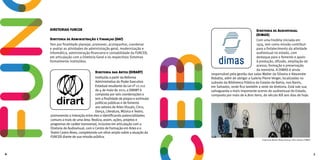 DIRETORIAS FUNCEB
Diretoria de Administração e Finanças (DAF)
Tem por finalidade planejar, promover, acompanhar, coordenar
e avaliar as atividades de administração geral, modernização e
informática, administração financeira e contabilidade da FUNCEB,
em articulação com a Diretoria Geral e os respectivos Sistemas
formalmente instituídos.
Diretoria das Artes (DIRART)
Instituída a partir da Reforma
Administrativa do Poder Executivo
Estadual resultante da Lei nº 12.212
de 4 de maio de 2011, a DIRART é
composta por seis coordenações e
tem a finalidade de propor e estimular
políticas públicas e de fomento
aos setores de ArtesVisuais, Circo,
Dança, Literatura, Música e Teatro,
promovendo a interação entre eles e identificando potencialidades
comuns a mais de uma área. Realiza, assim, ações, projetos e
programas de caráter transversal, inclusive em articulação com a
Diretoria de Audiovisual, com o Centro de Formação em Artes e o
Teatro Castro Alves, completando um olhar amplo sobre a atuação da
FUNCEB diante de sua missão pública.
Diretoria de Audiovisual
(DIMAS)
Com uma história iniciada em
1974, tem como missão contribuir
para o fortalecimento da atividade
audiovisual no estado, com
destaque para o fomento e apoio
à produção, difusão, ampliação do
acesso, formação e preservação
da memória. A DIMAS é ainda
responsável pela gestão das salas Walter da Silveira e Alexandre
Robatto, além de abrigar a Galeria Pierre Verger, localizadas no
subsolo da Biblioteca Pública do Estado da Bahia, nos Barris,
em Salvador, onde fica também a sede da diretoria. Está sob sua
salvaguarda o mais importante acervo do audiovisual do Estado,
composto por mais de 6.800 itens, do século XIX aos dias de hoje.
Exposicao Museu Roque Araujo | Foto: Arquivo DIMAS
6 7
 