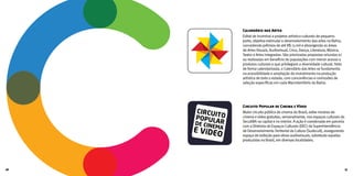 Calendário das Artes
Edital de incentivo a projetos artístico-culturais de pequeno
porte, objetiva estimular o desenvolvimento das artes na Bahia,
concedendo prêmios de até R$ 13 mil e abrangendo as áreas
de ArtesVisuais, Audiovisual, Circo, Dança, Literatura, Música,
Teatro e Artes Integradas. São priorizadas propostas oriundas e/
ou realizadas em benefício de populações com menor acesso a
produtos culturais e que privilegiam a diversidade cultural. Feito
de forma calendarizada, o Calendário das Artes se fundamenta
na acessibilidade e ampliação do investimento na produção
artística de todo o estado, com concorrências e comissões de
seleção específicas em cada Macroterritório da Bahia.
Circuito Popular de Cinema e Vídeo
Maior circuito público de cinema do Brasil, exibe mostras de
cinema e vídeo gratuitas, semanalmente, nos espaços culturais da
SecultBA na capital e no interior. A ação é coordenada em parceria
com a Diretoria de Espaços Culturais (DEC) daSuperintendência
de DesenvolvimentoTerritorial da Cultura (Sudecult), assegurando
espaço de exibição para obras audiovisuais, sobretudo aquelas
produzidas no Brasil, em diversas localidades.
16 17
 