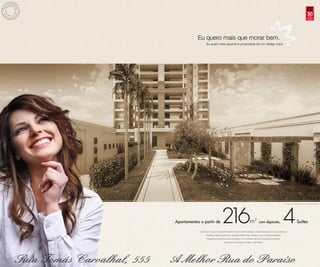 30anos
                                                                                                                                  compromisso
                                                                                                                                    e solidez




            Eu quero mais que morar bem.
                   Eu quero mais requinte e privacidade em um design único.




                                                                                                        Perspectiva ilustrada da Praça de Entrada




Apartamentos a partir de            26
                                    1                             m2        com depósito,               4
             Uma torre única e imponente, dentro de um terreno singular, caracterizada por uma arquitetura
                                                                                                                      Suítes

                   arrojada, design exclusivo e variados diferenciais. Espaços com muita privacidade,
                    elegantes e absolutos que compõem um ambiente de boas-vindas para receber
                                      bem seus convidados, amigos e familiares.
 