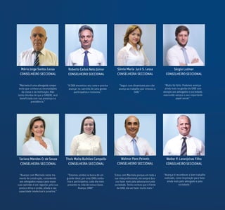 Mário Jorge Santos Lessa
CONSELHEIRO SECCIONAL
Roberto Carlos Neto Júnior
CONSELHEIRO SECCIONAL
Sâmia Maria Jucá S. Lessa
CONSELHEIRA SECCIONAL
Sérgio Ludmer
CONSELHEIRO SECCIONAL
Thais Malta Bulhões Campello
CONSELHEIRA SECCIONAL
Walmar Paes Peixoto
CONSELHEIRO SECCIONAL
Taciana Mendes O. de Souza
CONSELHEIRA SECCIONAL
“A OAB encontrou seu rumo e precisa
avançar no caminho de uma gestão
participativa e inclusiva.”
“Seguir com dinamismo para dar
avanço ao trabalho que renovou a
OAB.”
“Muito foi feito. Podemos avançar
ainda mais na gestão da OAB com
atenção aos advogados e sociedade,
exercendo sempre o seu importante
papel social.”
“Avançar com Marinela neste mo-
mento de construção, concedendo
aos advogados espaço para expor
suas opiniões é um regozijo, pela sua
postura ética e proba, aliada a sua
capacidade intelectual e proativa.”
“Estamos unidos na busca de um
grande ideal, por uma OAB comba-
tiva e participativa, cada dia mais
presente na vida de nossa classe.
Avança, OAB!”
‘Estou com Marinela porque em toda a
sua vida profissional, ela sempre bus-
cou fazer mais pela advocacia e pela
sociedade. Tenho certeza que à frente
da OAB, ela vai fazer muito mais.”
“Marinela é uma advogada compe-
tente que conhece as necessidades
da classe e da instituição. Não
tenho dúvidas de que a OAB/AL será
beneficiada com sua presença na
presidência.”
Walter P. Laranjeiras Filho
CONSELHEIRO SECCIONAL
“Avançar é reconhecer o bom trabalho
realizado, como inspiração para fazer
ainda mais pelo advogado e pela
sociedade.”
 