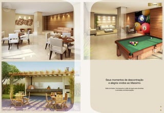 Lazer




                                                                                               (pilar)
                                                            (pilar)




perSpeCtiVA iLUStrAdA do SALão de FeStAS AdULto                                                                                         perSpeCtiVA iLUStrAdA do SALão de JogoS




                                                                      Seus momentos de descontração
                                                                        e alegria vividos ao Massimo.

                                                                      Salão de festas, churrasqueira e salão de jogos para divertidas
                                                                                       e animadas confraternizações.




perSpeCtiVA iLUStrAdA dA ChUrrASQUeirA Com ForNo de piZZA
 