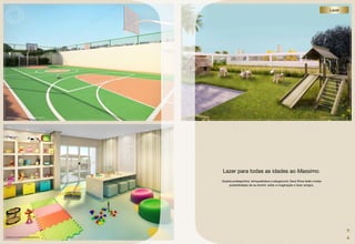 Lazer




perSpeCtiVA iLUStrAdA dA QUAdrA poLieSportiVA                                                                            perSpeCtiVA iLUStrAdA do pLAY Zoo




                                                Lazer para todas as idades ao Massimo.
                                                Quadra poliesportiva, brinquedoteca e playground. Seus filhos terão muitas
                                                    possibilidades de se divertir, soltar a imaginação e fazer amigos.




perSpeCtiVA iLUStrAdA dA BriNQUedoteCA
 