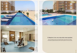 Lazer




perSpeCtiVA iLUStrAdA dA piSCiNA AdULto Com rAiA de 25 m                                                                                      perSpeCtiVA iLUStrAdA dA piSCiNA iNFANtiL



                                                           (pilar)




                                                                     O Massimo é ter uma vida ainda mais saudável.
                                                                       Você e sua família vão contar com as piscinas adulto e infantil, além de um fitness.
                                                                     é mais tempo e opções para relaxar, entrar em forma e ganhar um novo ritmo de vida.




perSpeCtiVA iLUStrAdA do FitNeSS
 