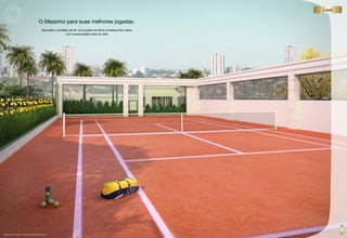 Lazer


                                            O Massimo para suas melhores jogadas.
                                               Aproveite o privilégio de ter uma quadra de tênis e pratique bem-estar
                                                                   com exclusividade todos os dias.




perSpeCtiVA iLUStrAdA dA QUAdrA de tÊNiS (Não oFiCiAL)
 
