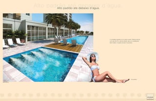 Alto padrão até debaixo d´ água.
                          Alto padrão até debaixo d´ água.




                                                    O complexo aquático é um clube a parte. Oferece piscina
                                                    com raia de 25 m, piscina infantil, spa e um revitalizante
                                                    deck solário. A opção de lazer à sua altura.




                                                                                            FOTO ILUSTRATIVA



PARQUE AQUÁTICO
 