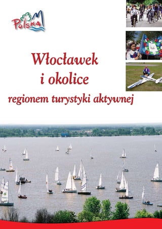 Włocławek
     i okolice
regionem turystyki aktywnej
 