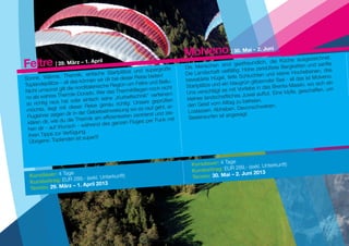 Molveno | 30. Mai – 2. Ju
                                                                                                            ni
                                                                                                                                                        et.
                                                                                                                                    che ausgezeichn
Feltre | 29. März – 1. April                                         rgroße       Die Men   schen sind gastf
                                                                                                                reundlich, die Kü
                                                                                                      lfältig: Hohe zerk
                                                                                                                          lüftete Berg ketten und sanfte
                                                  tplätze und supe                Die Landschaft vie                                   Hochebenen, drei
                             ik, einfache Star                                                                     chten und kleine
Sonn  e, Wärme, Therm                     r dir bei dieser Reise bieten!          bewaldete Hü   gel, tiefe Schlu                   - all das ist Molven
                                                                                                                                                          o.
                     all das können wi               n um Feltre und Be
                                                                         llu-                                    n glitzernder See
Toplandeplätze –               rditalienische Regio                               Startplät ze und ein blaugrü              s Brenta-Mas    siv, wo sich ein
Nicht umso    nst gilt die no                das Thermikflieg en noch nicht                            mit Vorliebe in da                 , geschaffen, um
                       mik-Dorado. Wer                                            Uns verschlägt es                 l auftut. Eine Idylle
no als wahres Ther                                         chnik“ verfeinern                       aftliches Juwe
                   hat oder einfac      h seine „Kurbelte                          kleines landsch
 so richtig raus                                          Unsere geprüften                           ltag zu befreien.
                                     ise genau richtig:                            den Geist vom Al                           n.
 möchte, lie  gt mit dieser Re                         g wo es rauf geht
                                                                         , er-                           n. Davonschwebe
                                 r Gebietseinweisun                           -    Loslassen. Abhebe
 Fluglehr er zeigen dir in de                 zientesten  zentrierst und ste        Seelensurfen ist an
                                                                                                         gesagt.
                       die Thermik am effi                      per Fu nk mit
  klären dir, wie du                         s ganzen Fluges
                       sch - während de
  hen dir - auf Wun
                        rfügung.
  ihren Tipps zur Ve
                         en ist super!!!
   Übrigens: Topland


                                                                                                     ge
                                                                                     Kursdauer: 4 Ta             kl. Unterkunft)
                                                                                     Kursbeitr ag: EUR 289,- (ex
  Kursdauer: 4 Ta
                  ge                                                                                  – 2. Juni 2013
                          (exkl. Unterkunft)                                         Termin: 30. Mai
  Kursbe itrag: EUR 289,-
                  z – 1. April 2013
  Termin: 29. Mär
 