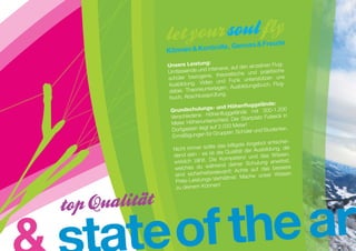 g:
  Unsere Leistun                     den einzelnen Flu
                                                       g-
  Umfassende    und intensive, auf          d praktische
                       , theoretische un
  schüler bezogene                             ützen uns
                          und Funk unterst
  Au sbildung. Video                     ungsbuch, Flug-
                     terlagen, Ausbild
  dabei. Theorieun
                        üfung.
   buch, Abschlusspr
                                            gelände:
                        - und Höhenflug
   Grundschulungs                          mit 300-1.200
                        henfluggelände
   Verschiedene Hö                          latz Fulseck in
                        schied. Der Startp
    Meter Höhenunter                  er!
                         f 2.033 Met
    Dorfgastein liegt au              hüler und ­ tudent
                                                S       en.
    Ermäßigung   en für Gruppen, Sc
                                              bot entschei-
                          das billigste Ange
    Ni cht immer sollte                        sbildung, die
                          die Qualität der Au
     dend sein - es ist                     d das Wissen,
                        e Kompetenz un
     wirklich zählt. Di                    hulung erwirbst,
                          end deiner Sc
     welches du währ                      auf das bessere
     sind sicherheit  srelevant! Achte
                                              unser Wissen
                           rhältnis! Mache
      Preis-Leistungs-Ve
                           !
      zu deinem Können




te of the art
 