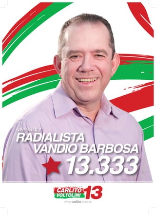 vereador
RADIALISTA
  VANDIO BARBOSA
           13.333
           www.carlito.com.br
 
