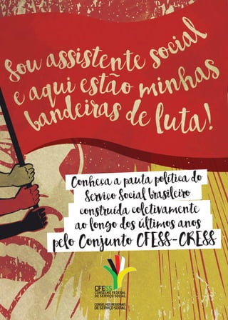 Conheça a pauta política do
pelo Conjunto CFESS-CRESS
construída coletivamente
Serviço Social brasileiro
ao longo dos últimos anos
 