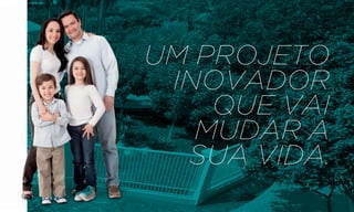 UM PROJETO
 INOVADOR
    QUE VAI
   MUDAR A
  Sua vida.
 