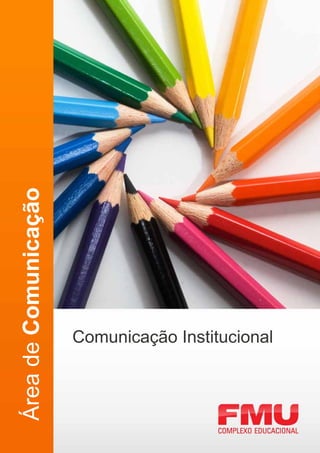 Área de Comunicação




                      Comunicação Institucional
 