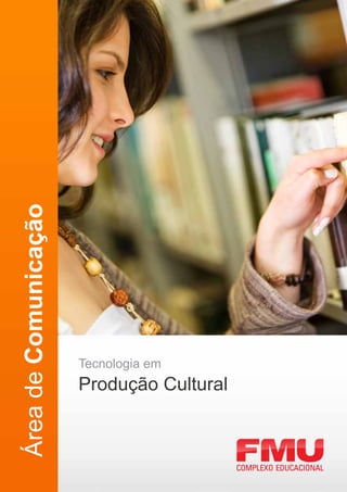 Área de Comunicação




                      Tecnologia em
                      Produção Cultural
 