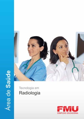 Área de Saúde




                Tecnologia em
                Radiologia
 