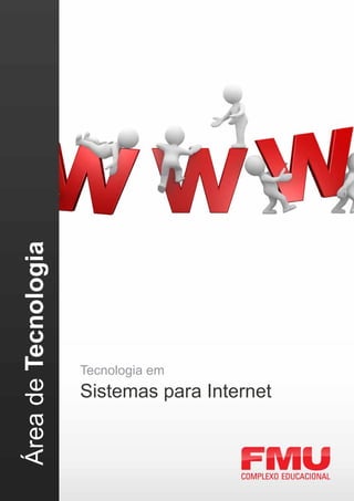 Área de Tecnologia




                     Tecnologia em
                     Sistemas para Internet
 