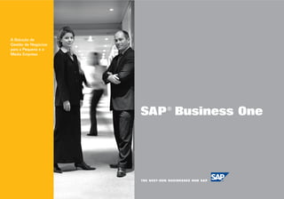 A Solução de
Gestão de Negócios
para a Pequena e a
Média Empresa




                     SAP ® Business One
 