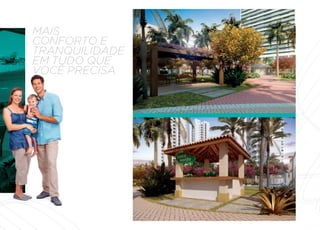 MAIS
CONFORTO E
TRANqUILIDADE
EM TUDO qUE
VOCê PRECISA.
 