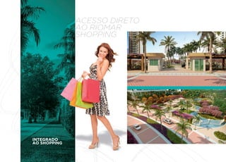 ACESSO DIRETO
              AO RIOMAR
              ShOPPING.




INTEGRADO
AO SHOPPING
 
