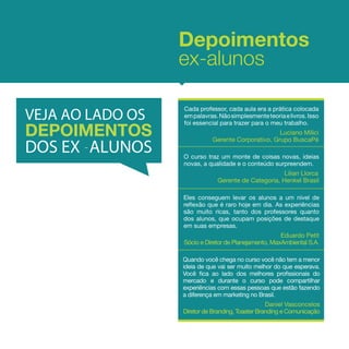 Depoimentos
                  ex-alunos

VEJA AO LADO OS
DEPOIMENTOS
DOS EX ALUNOS
 